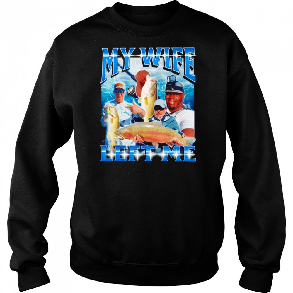 My wife left me shirt Hoodie
