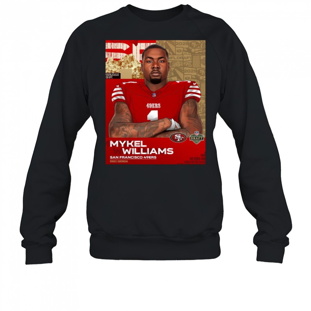 Mykel Williams selected by San Francisco 49ers in 2025 NFL Draft EDGE Georgia Poster t-shirt Sweatshirt