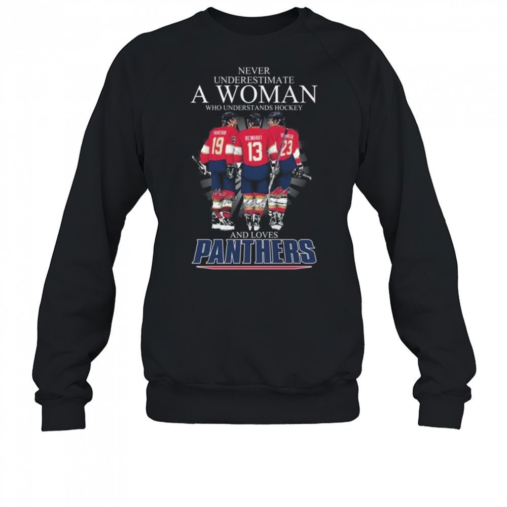 Never Underestimate A Woman Who Understands Hockey And Loves Florida Panthers Signatures 2025 Shirt Sweatshirt