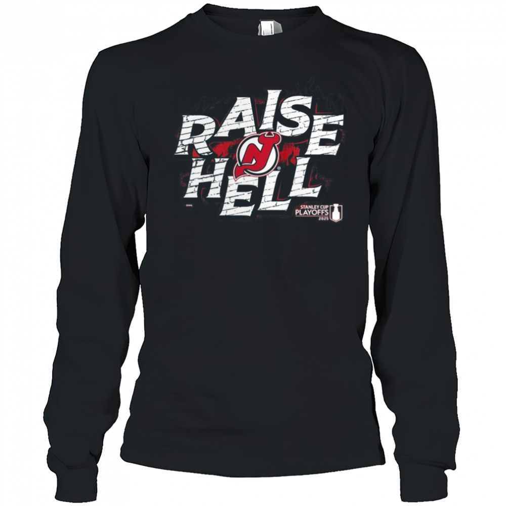 New Jersey Devils raise Hell 2025 Stanley Cup Playoffs Slogan Shirt Long Sleeved