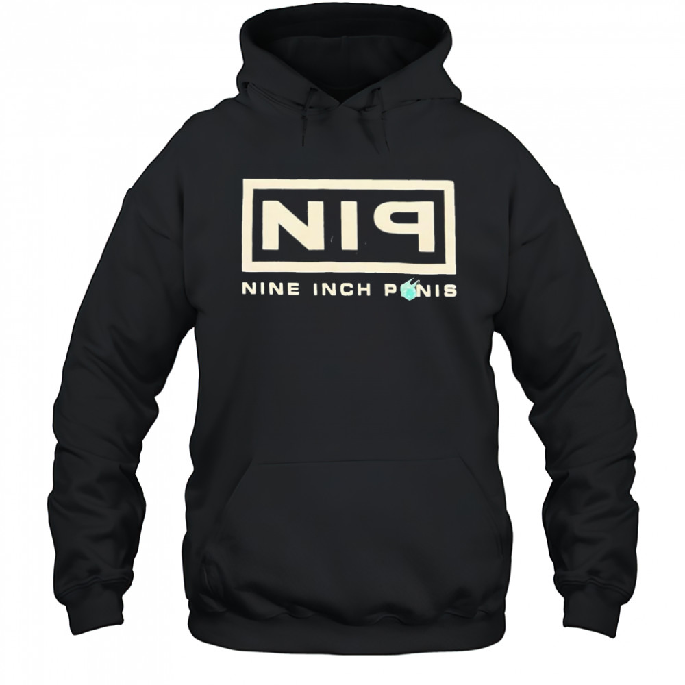 Nip nine inch penis shirt Hoodie