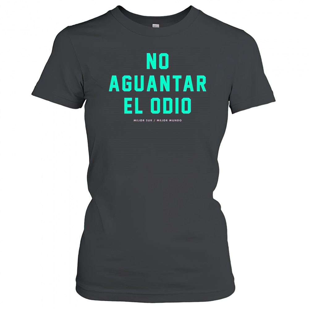 No Aguantar El Odio Mejor Sur Mejor Mundo T-Shirt Women's T-shirt
