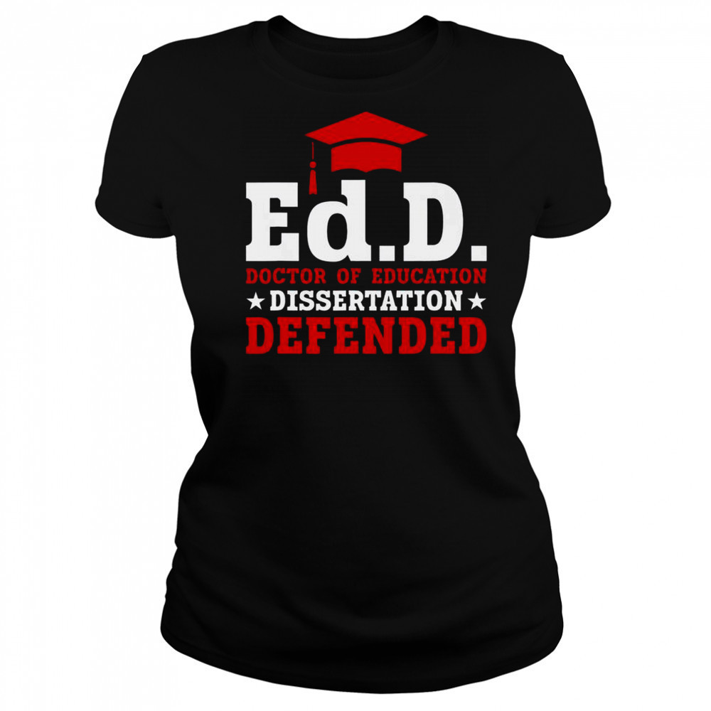 Official Ed.D Doctor Of Education Dissertation Defended Shirt Women's T-shirt