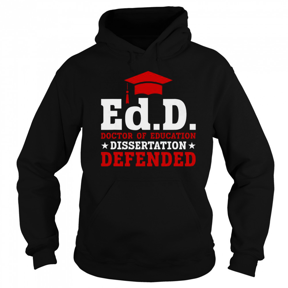 Official Ed.D Doctor Of Education Dissertation Defended Shirt Sweatshirt