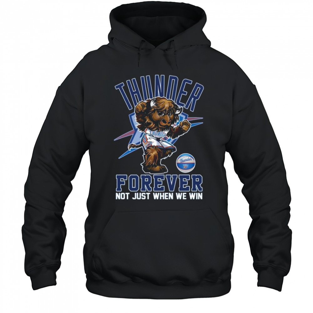 Oklahoma City Thunder Forever Not Just When We Win Mascot 2025 Shirt Hoodie