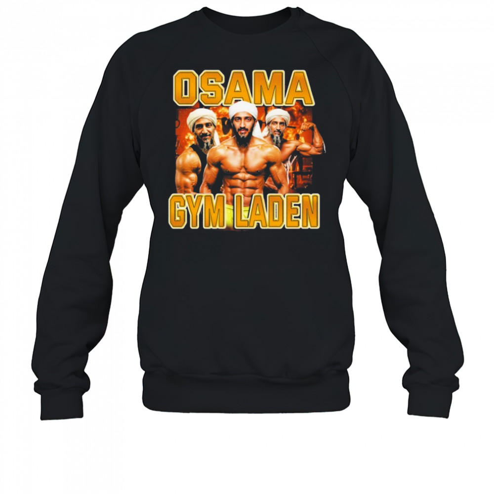 Osama Gym Laden Lifting T-Shirt Sweatshirt