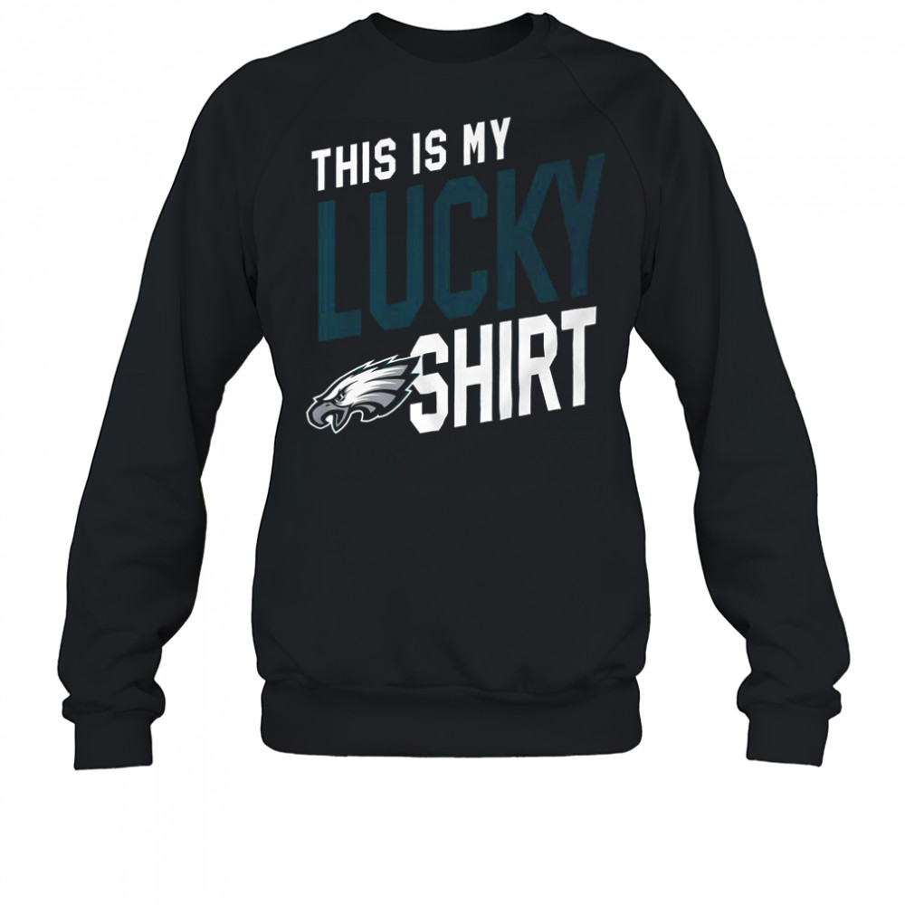 Philadelphia Eagles This Is My Lucky T-Shirt Sweatshirt
