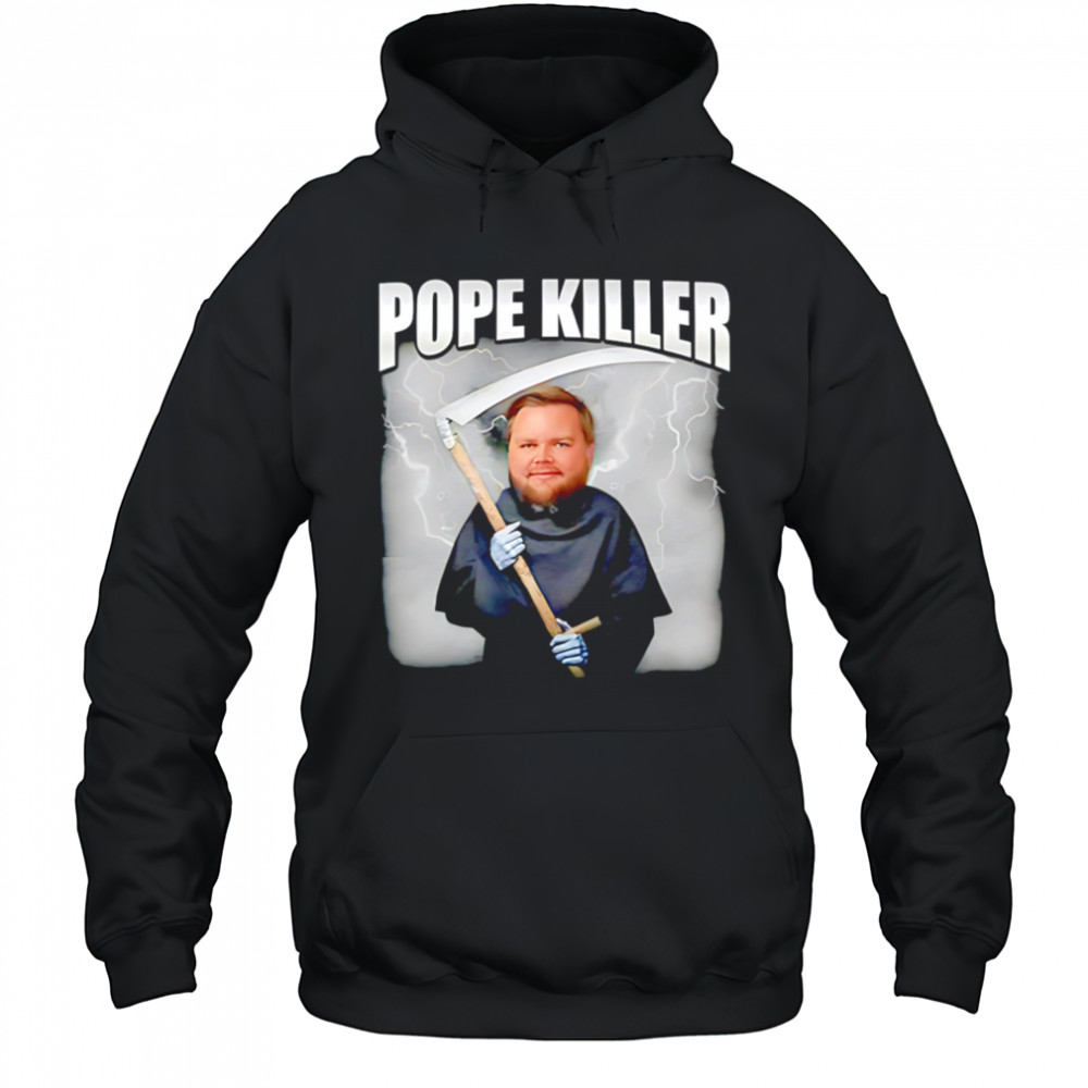 Pope killer shirt Hoodie