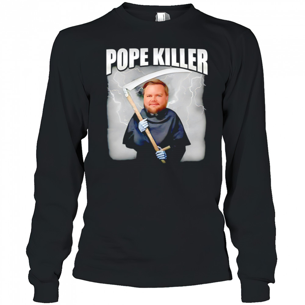 Pope killer shirt Long Sleeved