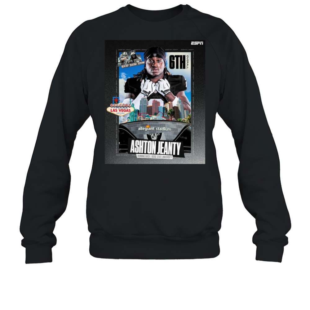 Poster Ashton Jeanty Las Vegas Raiders Boise State University Welcome To Fabulous Las Vegas 2025 NFL Draft t-shirt Sweatshirt