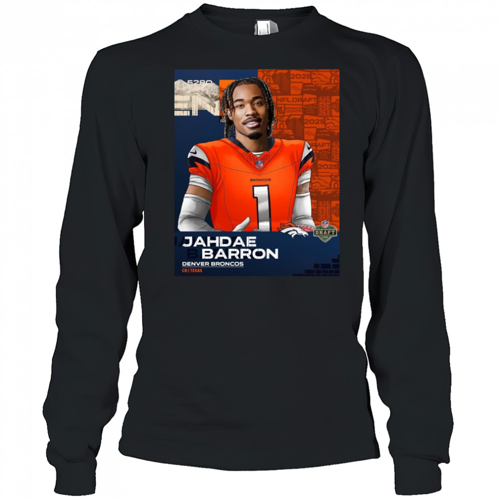 Poster Denver Broncos Jahdae Barron Texas CB At No 20 2025 NFL Draft t-shirt Long Sleeved