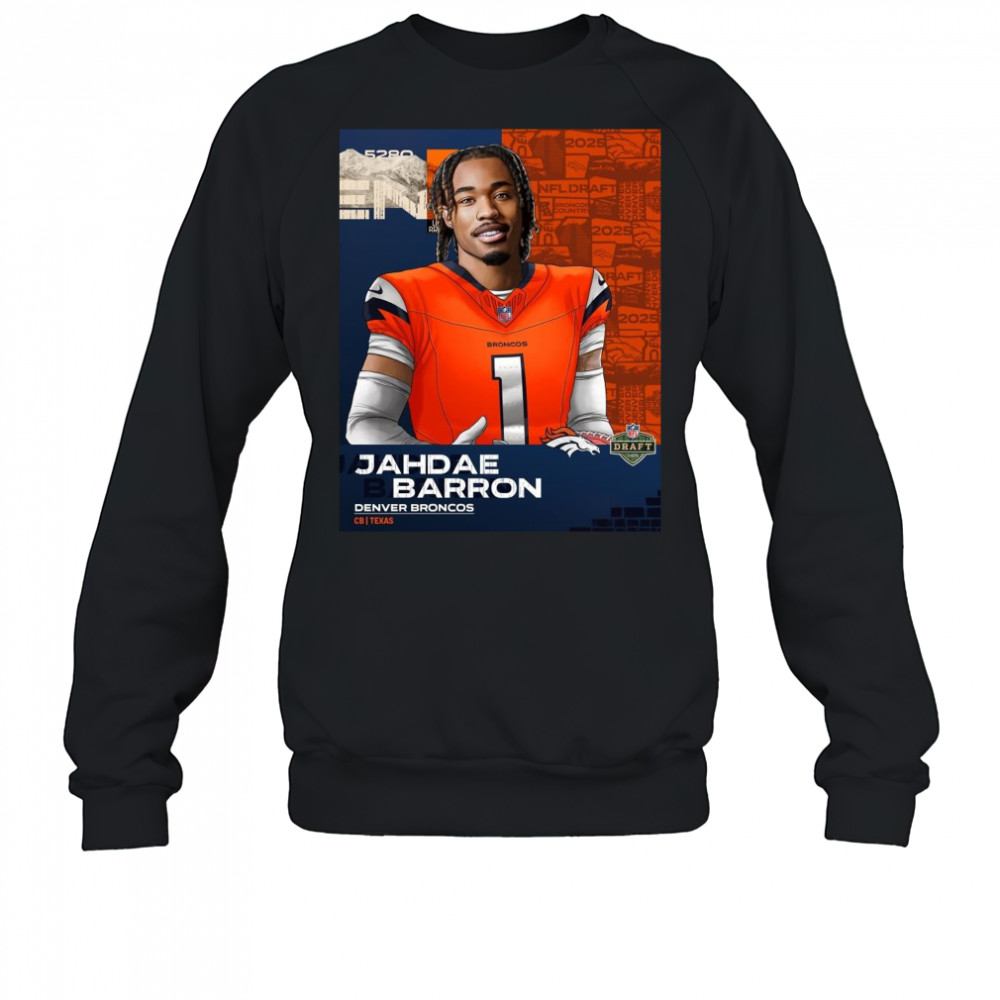 Poster Denver Broncos Jahdae Barron Texas CB At No 20 2025 NFL Draft t-shirt Sweatshirt