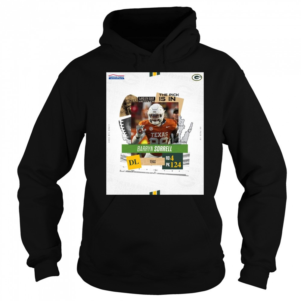 Poster Green Bay Packers The Pick Is In Texas DL Barryn Sorrell Round 4 Pick 124 2025 NFL Draft t-shirt Sweatshirt