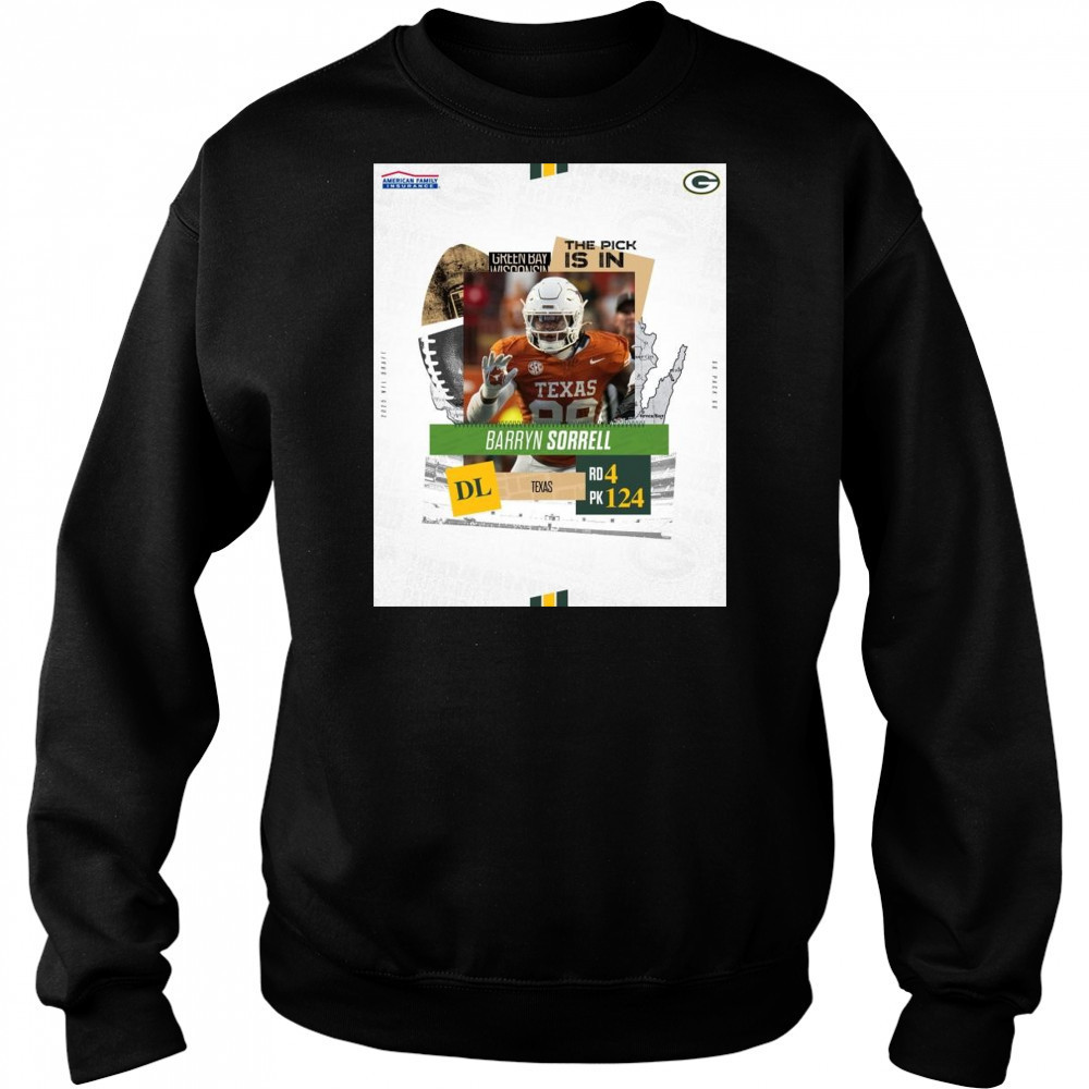 Poster Green Bay Packers The Pick Is In Texas DL Barryn Sorrell Round 4 Pick 124 2025 NFL Draft t-shirt Hoodie