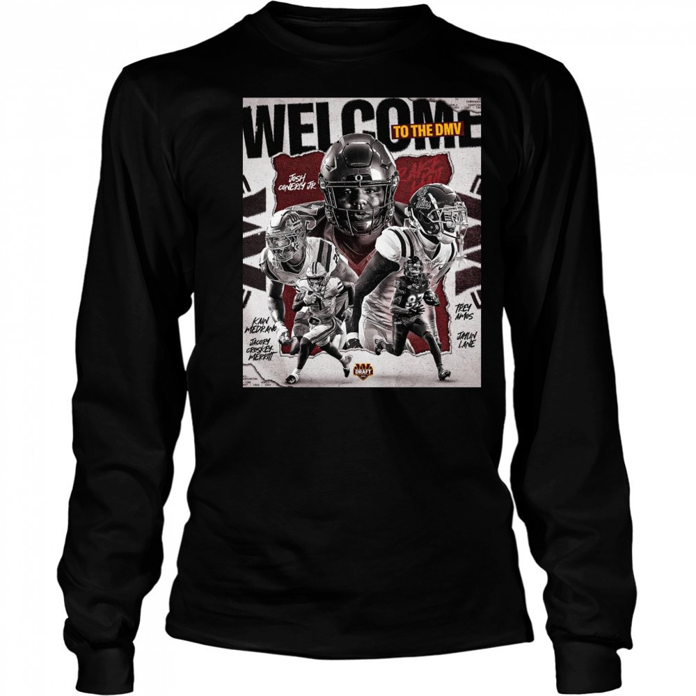 Poster Washington Commanders Welcome To The DMV Josh Conerly Jr. Kain Medrano Trenayvian Amos Draft 2025 t-shirt Long Sleeved