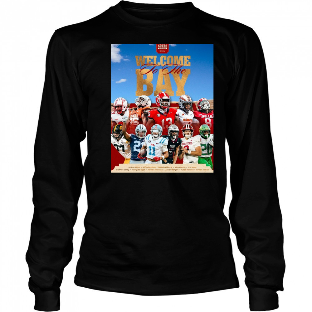 San Francisco 49ers Welcome To The Bay Upton Stout Alfred Collins Mykel Williams NFL Draft 2025 Poster t-shirt Long Sleeved