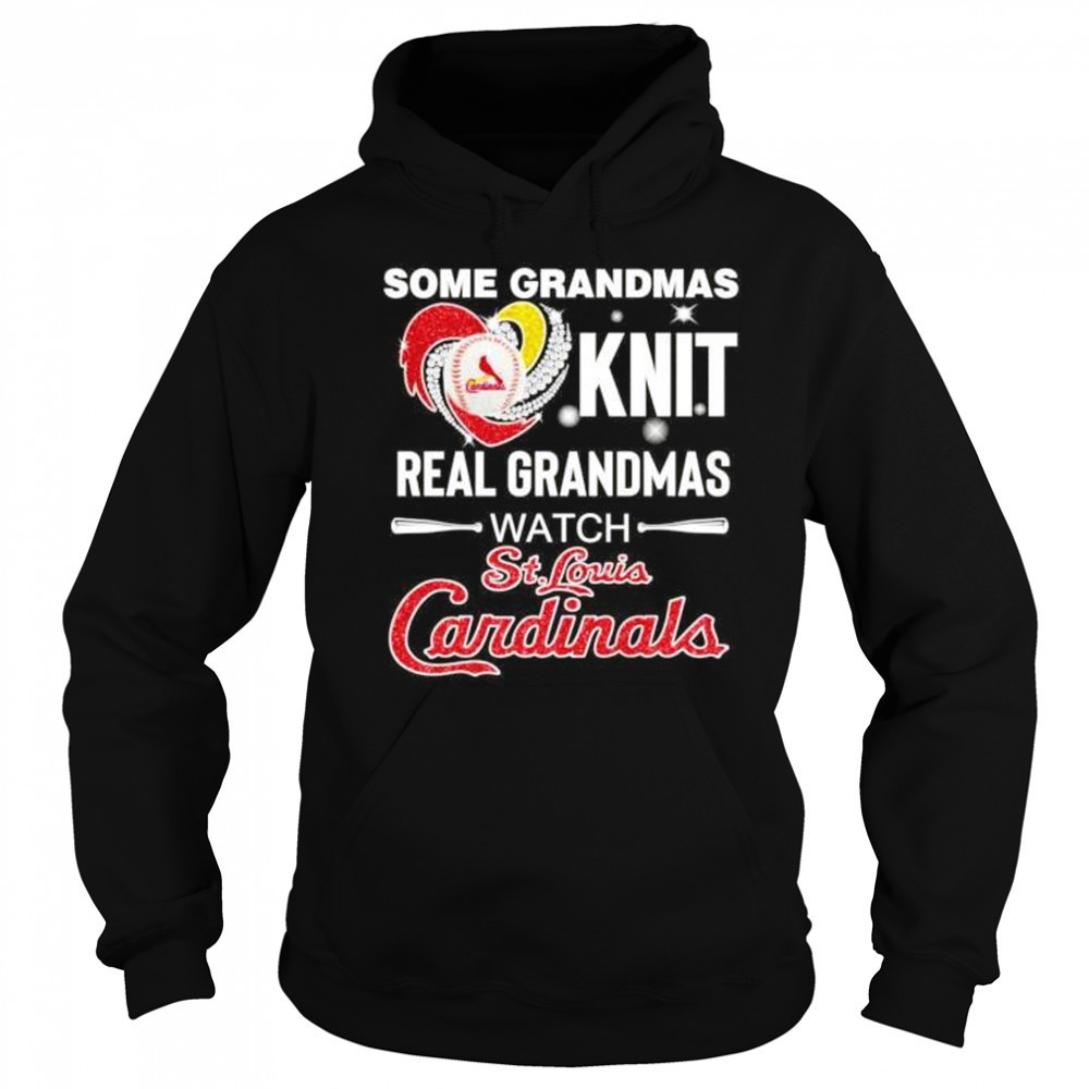 Some grandmas knit real women grandmas watch St Louis Cardinals shirt Sweatshirt
