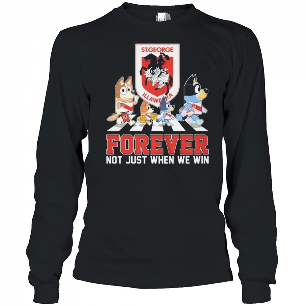St. George Illawarra Dragons Bluey And Bingo Forever Not Just When We Win Walking Shirt Long Sleeved