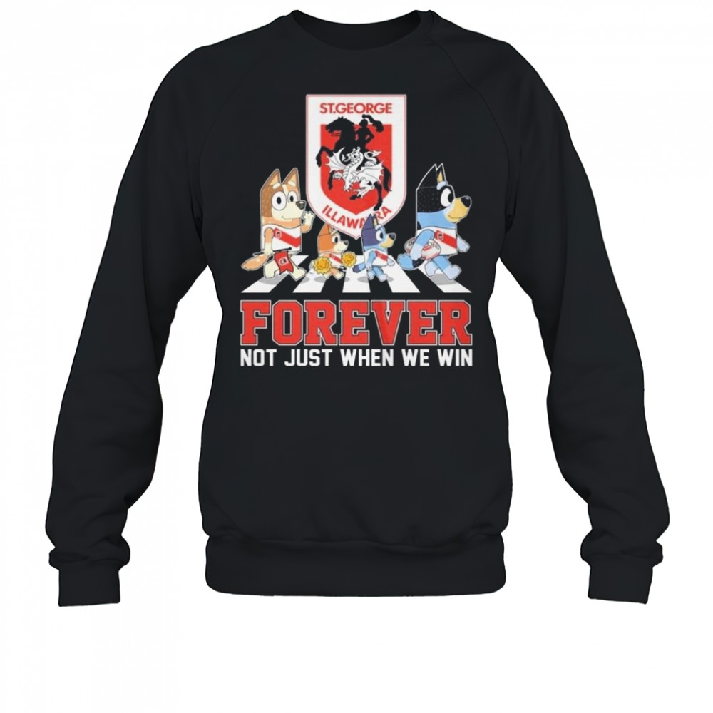 St. George Illawarra Dragons Bluey And Bingo Forever Not Just When We Win Walking Shirt Sweatshirt