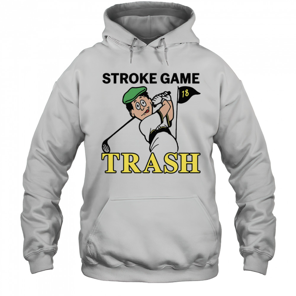Stroke Game Trash shirt Hoodie