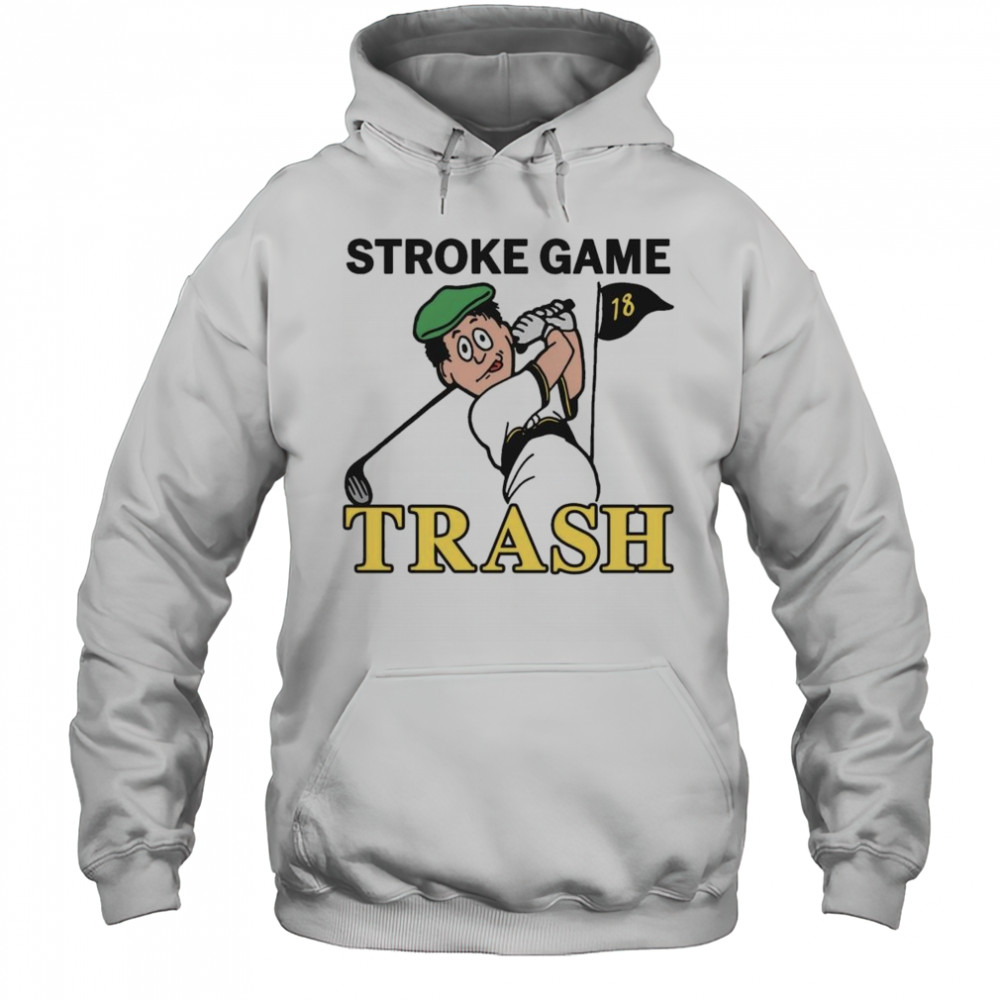 Stroke Game Trash Shirt Hoodie