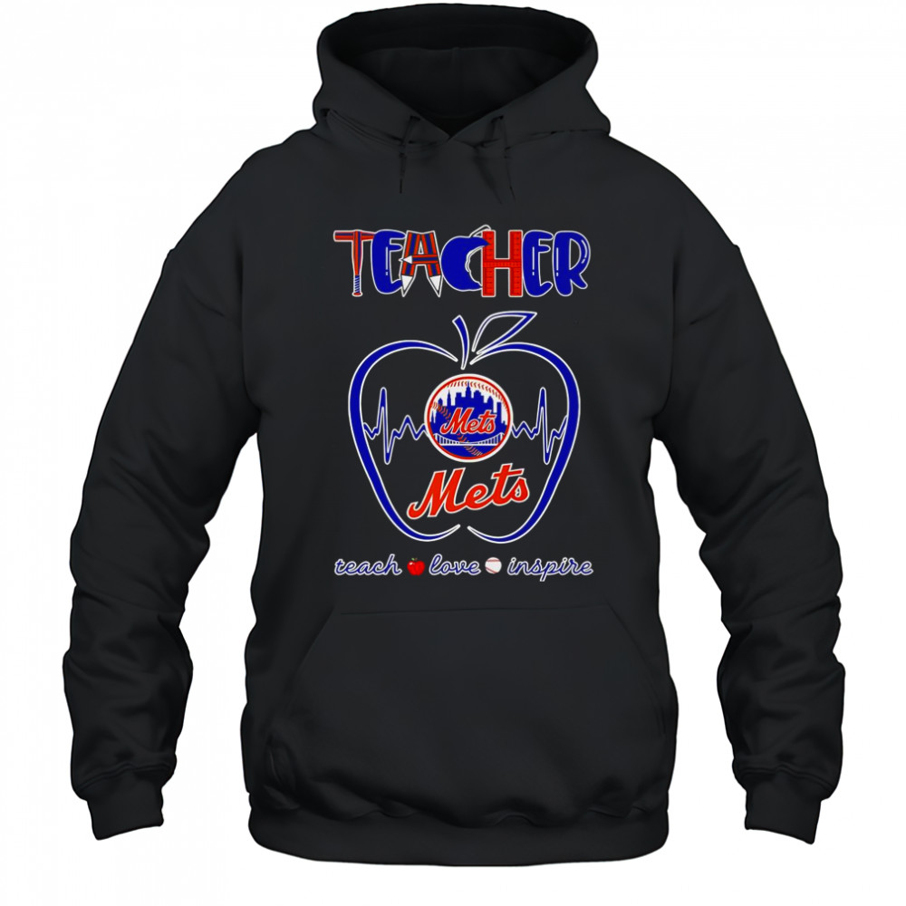 Teacher Teach Love Inspire New York Mets T-Shirt Hoodie