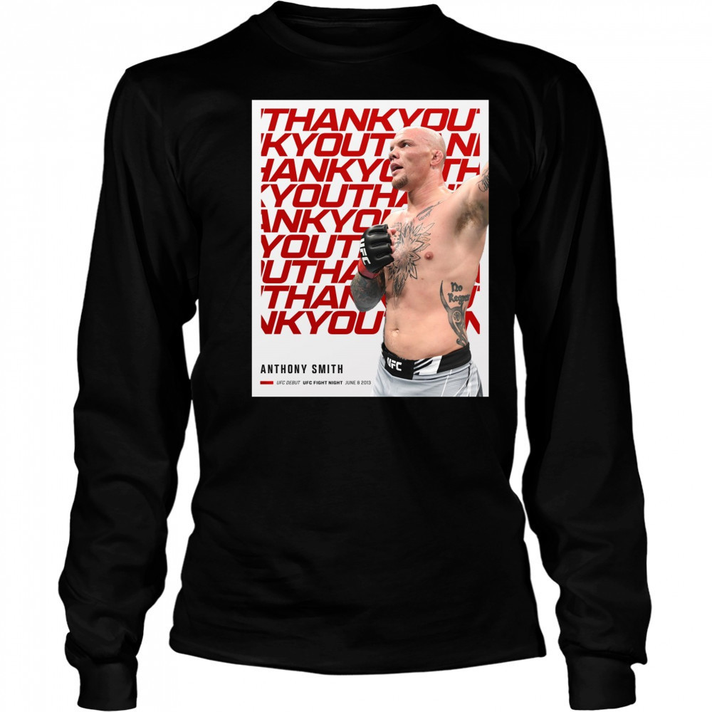 Thank You For Everything Anthony Smith UFC Debut UFC Fight Night June 8 2013 Poster t-shirt Long Sleeved