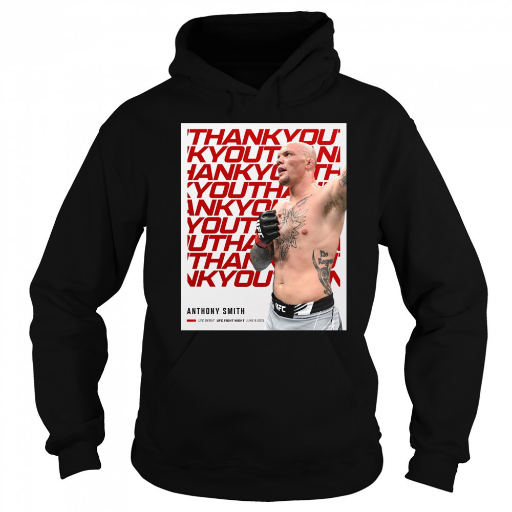 Thank You For Everything Anthony Smith UFC Debut UFC Fight Night June 8 2013 Poster t-shirt Sweatshirt