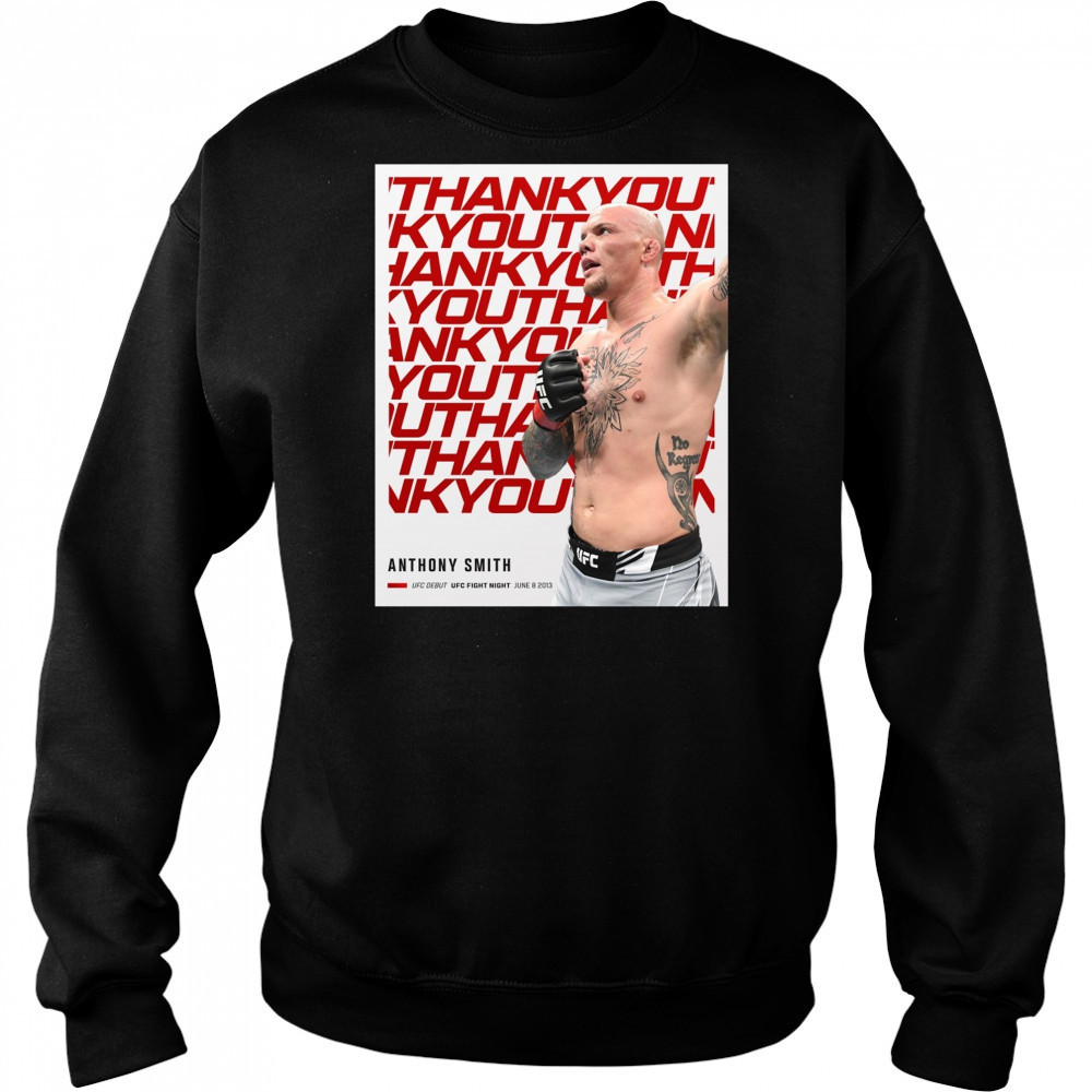 Thank You For Everything Anthony Smith UFC Debut UFC Fight Night June 8 2013 Poster t-shirt Hoodie