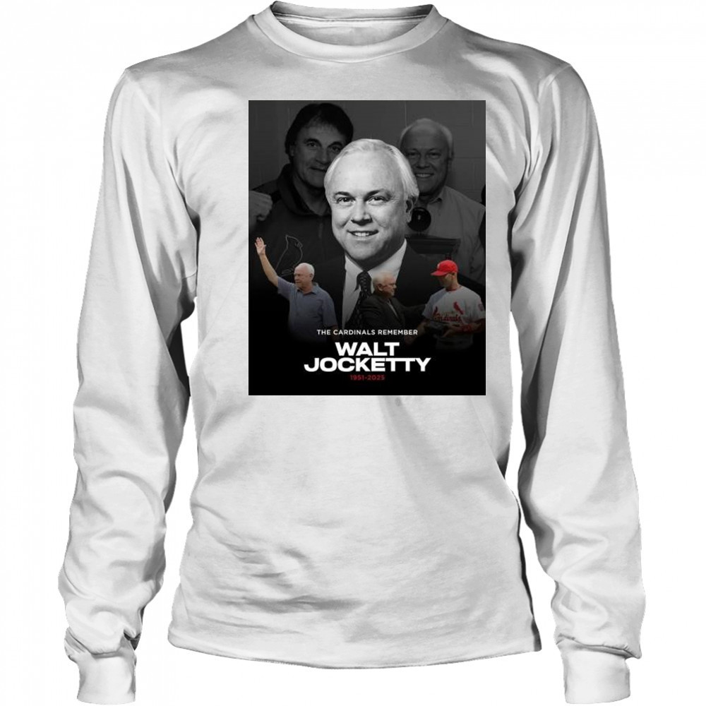 The St. Louis Cardinals Remember general manager Walt Jocketty 1951-2025 t-shirt Long Sleeved