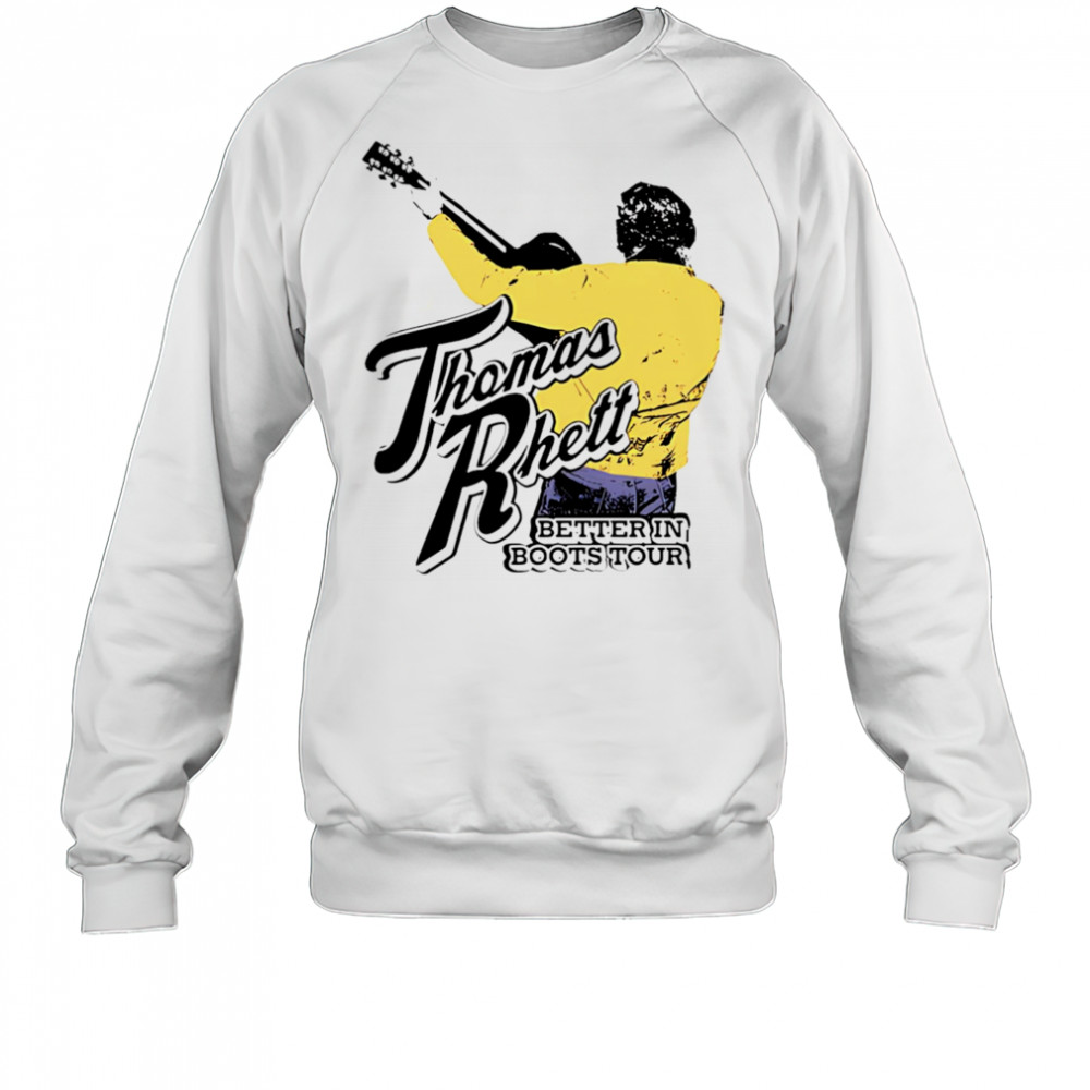 ThomasRhett Better In Boots retro shirt Sweatshirt