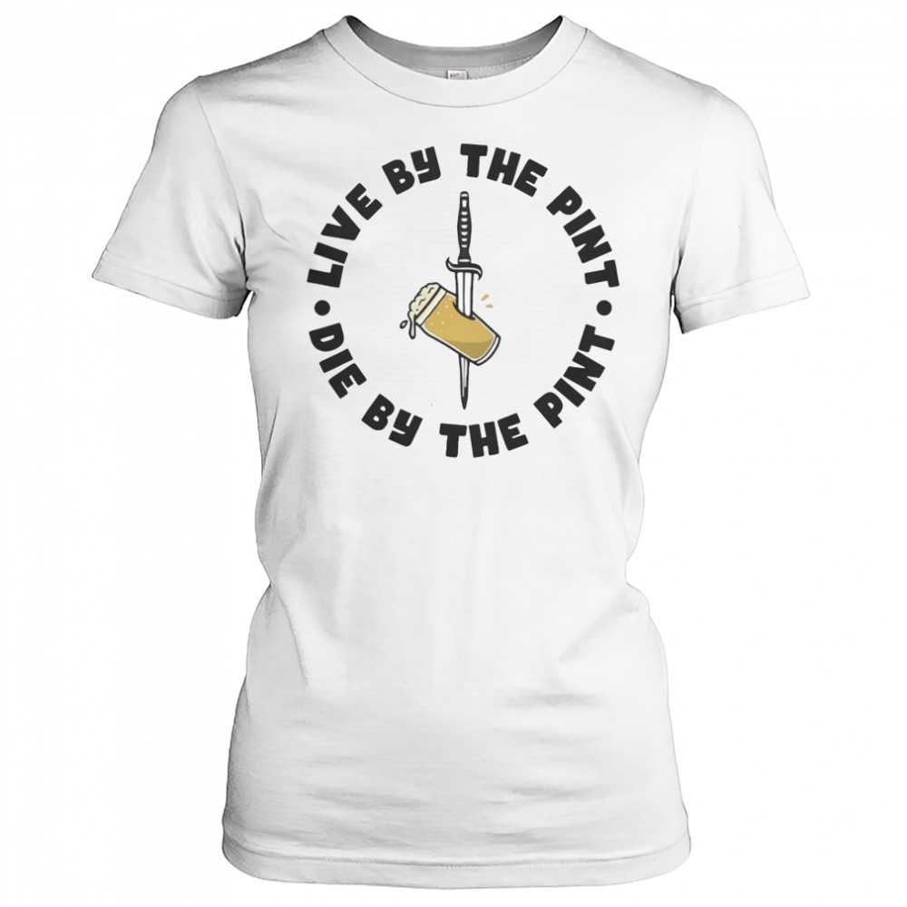 Top Live By The Pint Die By The Pint Sword T-Shirt Women's T-shirt