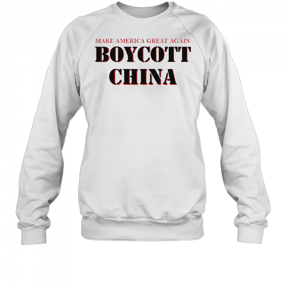 Top Make America Great Again Boycott China T-Shirt Sweatshirt