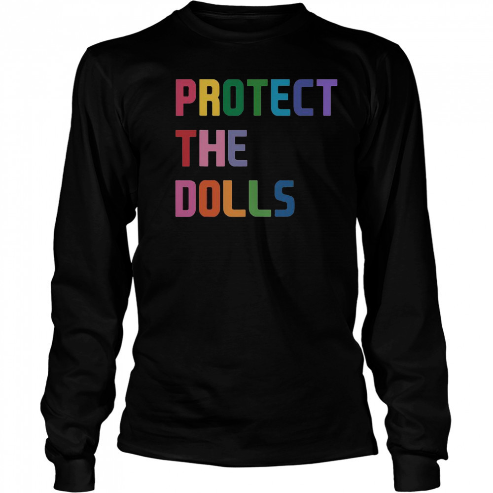 Top Protect The Dolls T-Shirt Long Sleeved