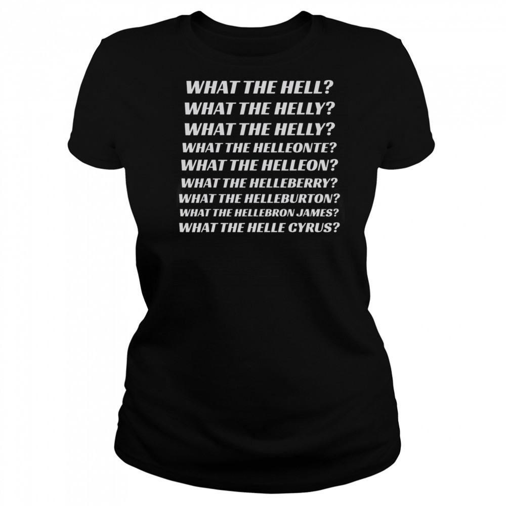 Top What The Hell What The Helly What The Helleon What The Helle Cyrus T-Shirt Women's T-shirt