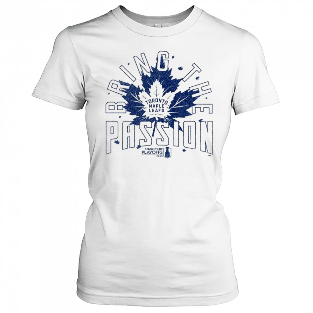 Toronto Maple Leafs Bring The Passion 2025 Stanley Cup Playoffs Slogan Shirt Women's T-shirt