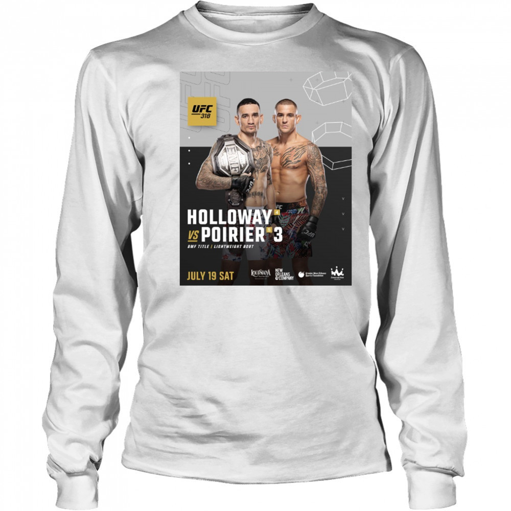 UFC 318 Dustin Poirier Vs Max Holloway BMF Title Lightweight Bout July 19 2025 Sat Poster t-shirt Long Sleeved