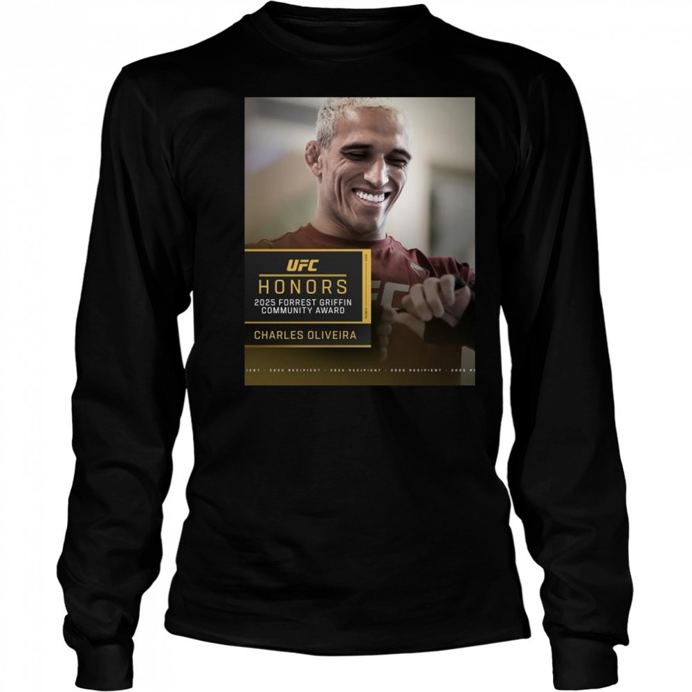 UFC Honors Charles Oliveira is the 2025 Forrest Griffin Community Award winner t-shirt Long Sleeved