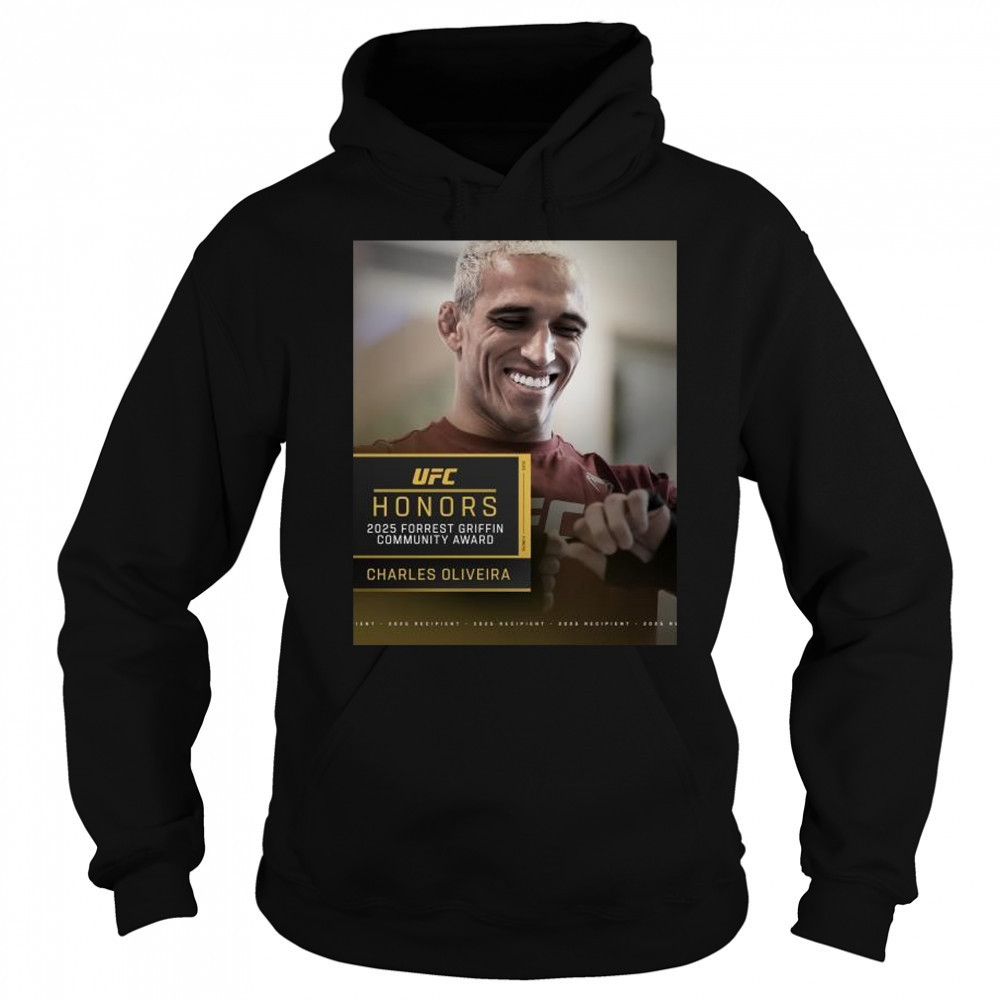 UFC Honors Charles Oliveira is the 2025 Forrest Griffin Community Award winner t-shirt Sweatshirt