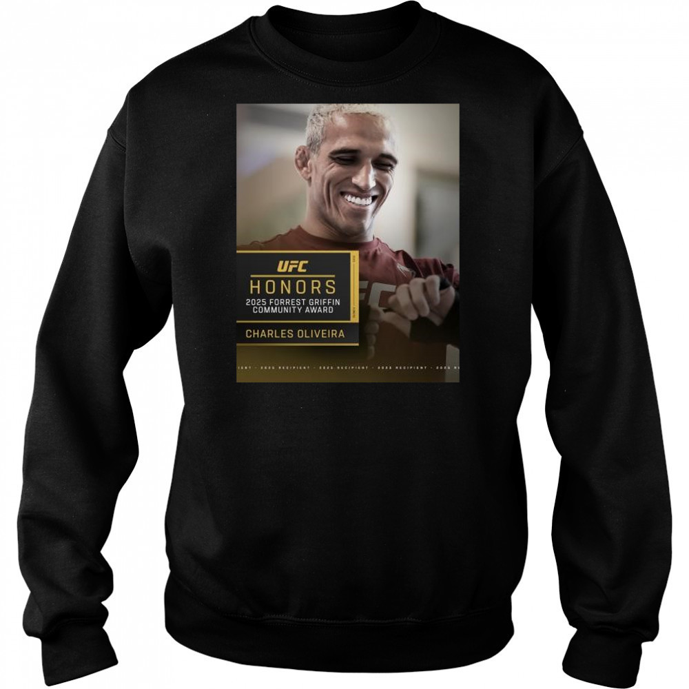 UFC Honors Charles Oliveira is the 2025 Forrest Griffin Community Award winner t-shirt Hoodie