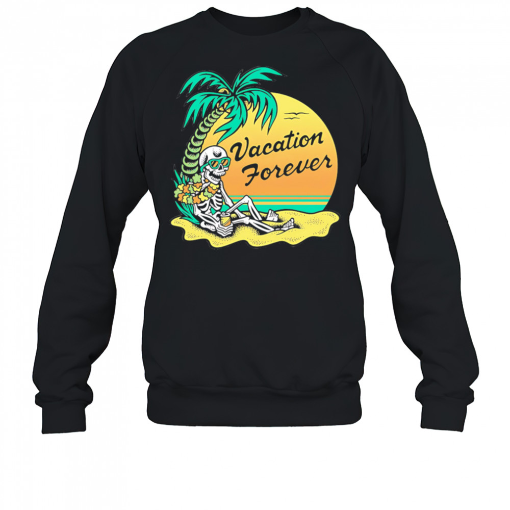 Vacation forever graphic is art shirt Sweatshirt