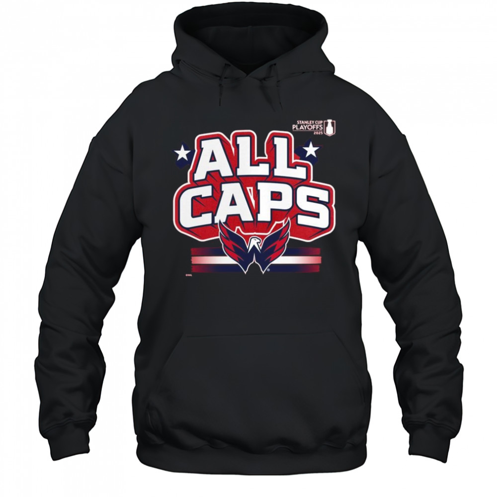 Washington Capitals All Caps 2025 Stanley Cup Playoffs Slogan Shirt Hoodie