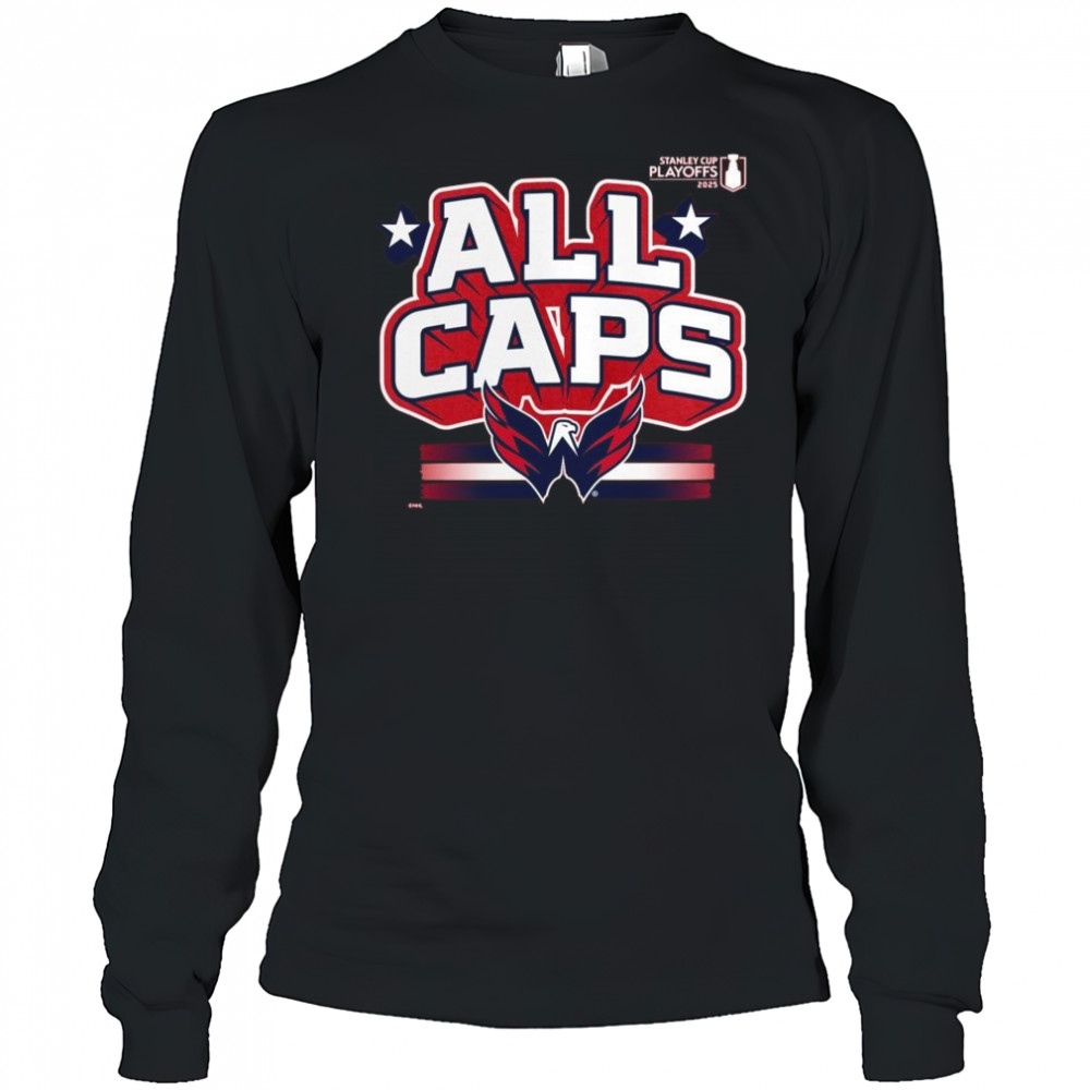 Washington Capitals All Caps 2025 Stanley Cup Playoffs Slogan Shirt Long Sleeved