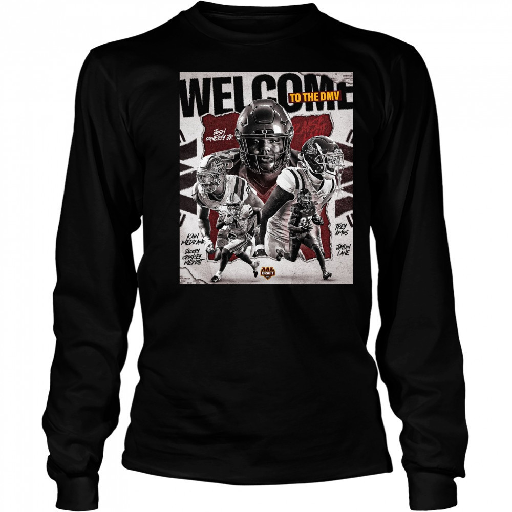 Washington Commanders Welcome To The DMV Josh Conerly Jr. Kain Medrano Trenayvian Amos Draft 2025 Poster t-shirt Long Sleeved