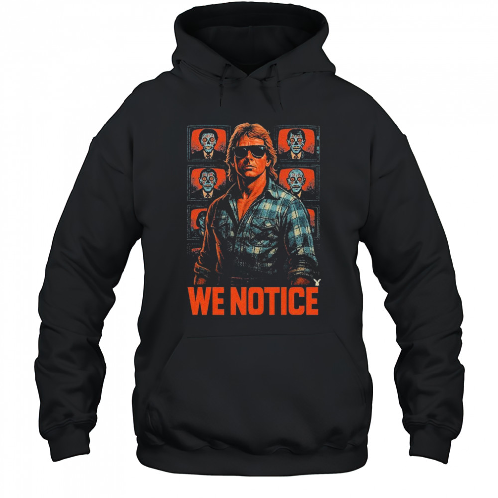 We Notice TV T-shirt Hoodie
