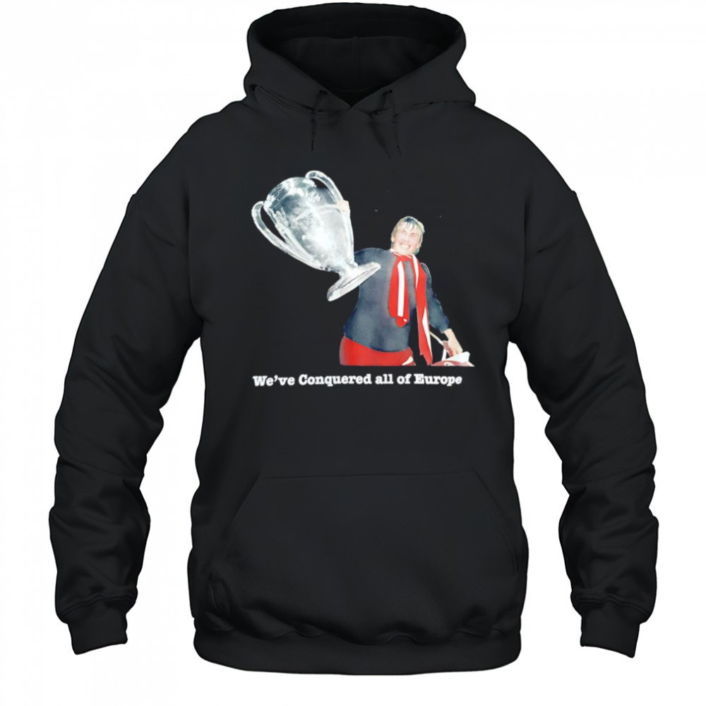 We’ve conquered all of Europe shirt Hoodie