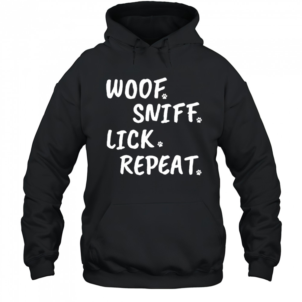 Woof Sniff Lick Repeat T-shirt Hoodie