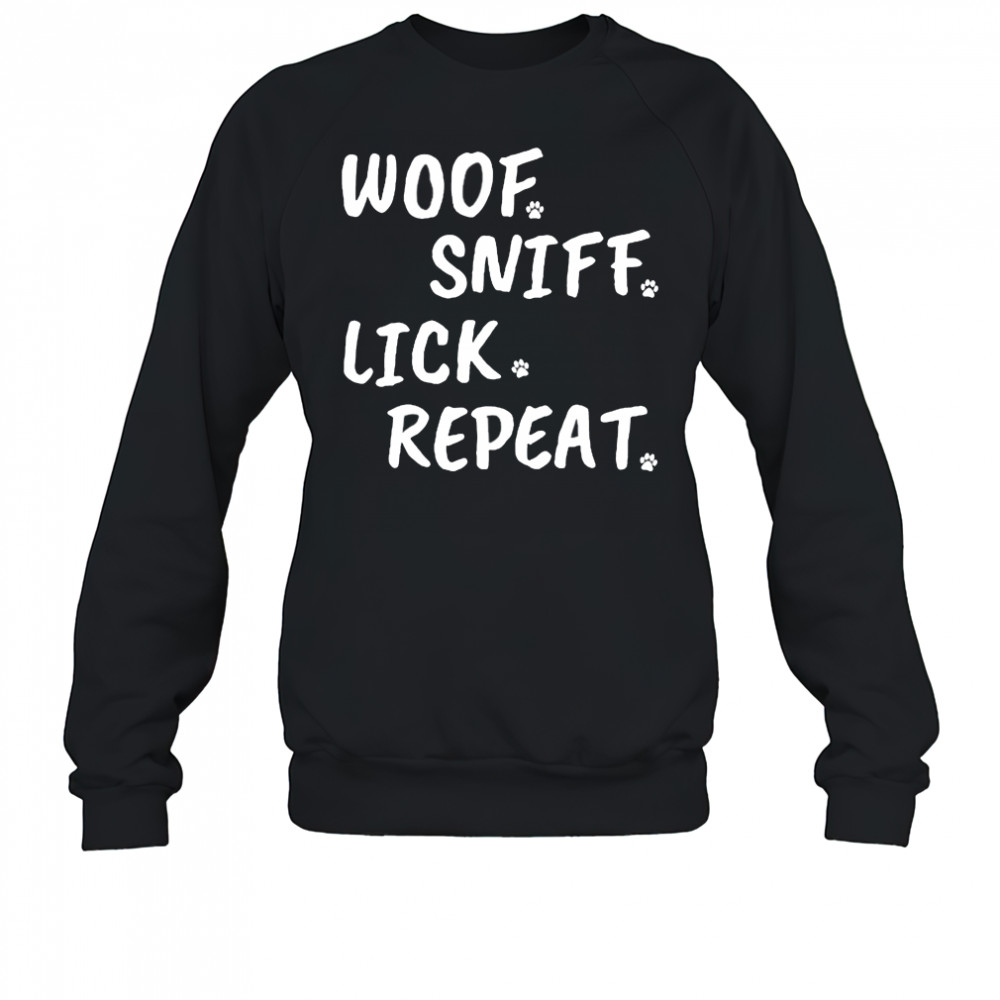 Woof Sniff Lick Repeat T-shirt Sweatshirt