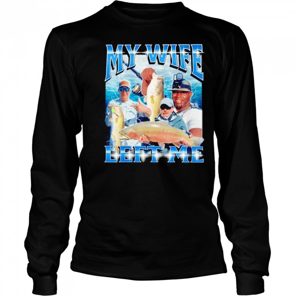 y wife left me shirt Long Sleeved