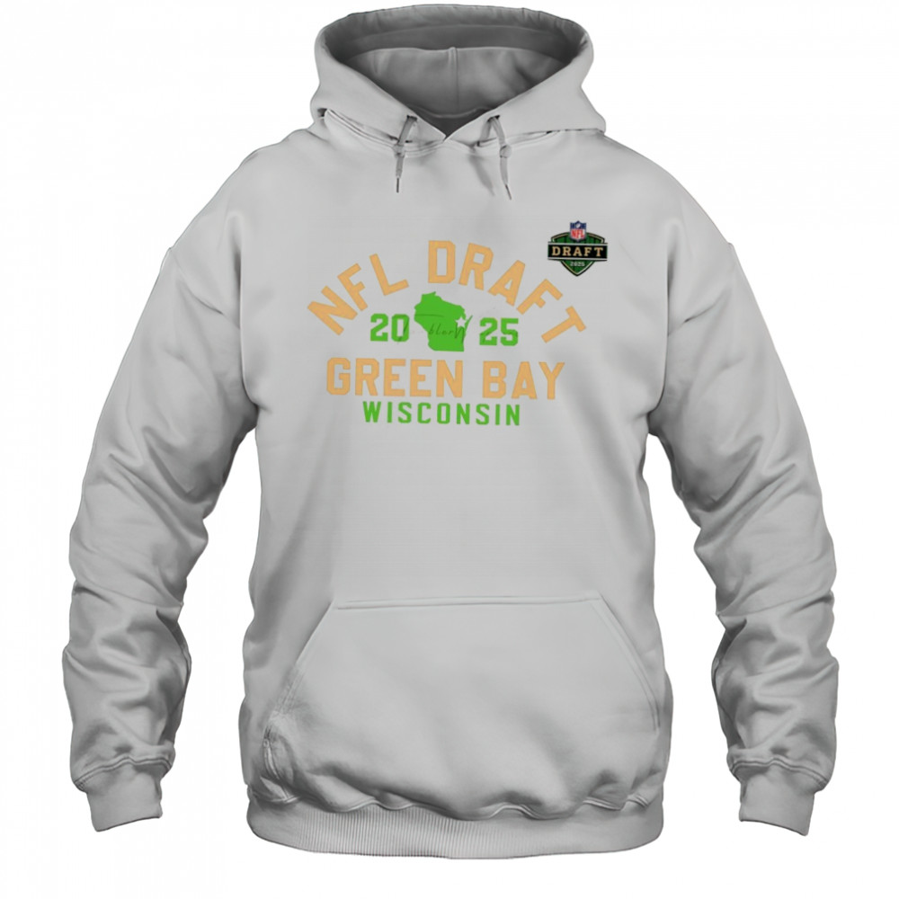 2025 NFL Draft Green Bay Wisconsin T-Shirt Hoodie